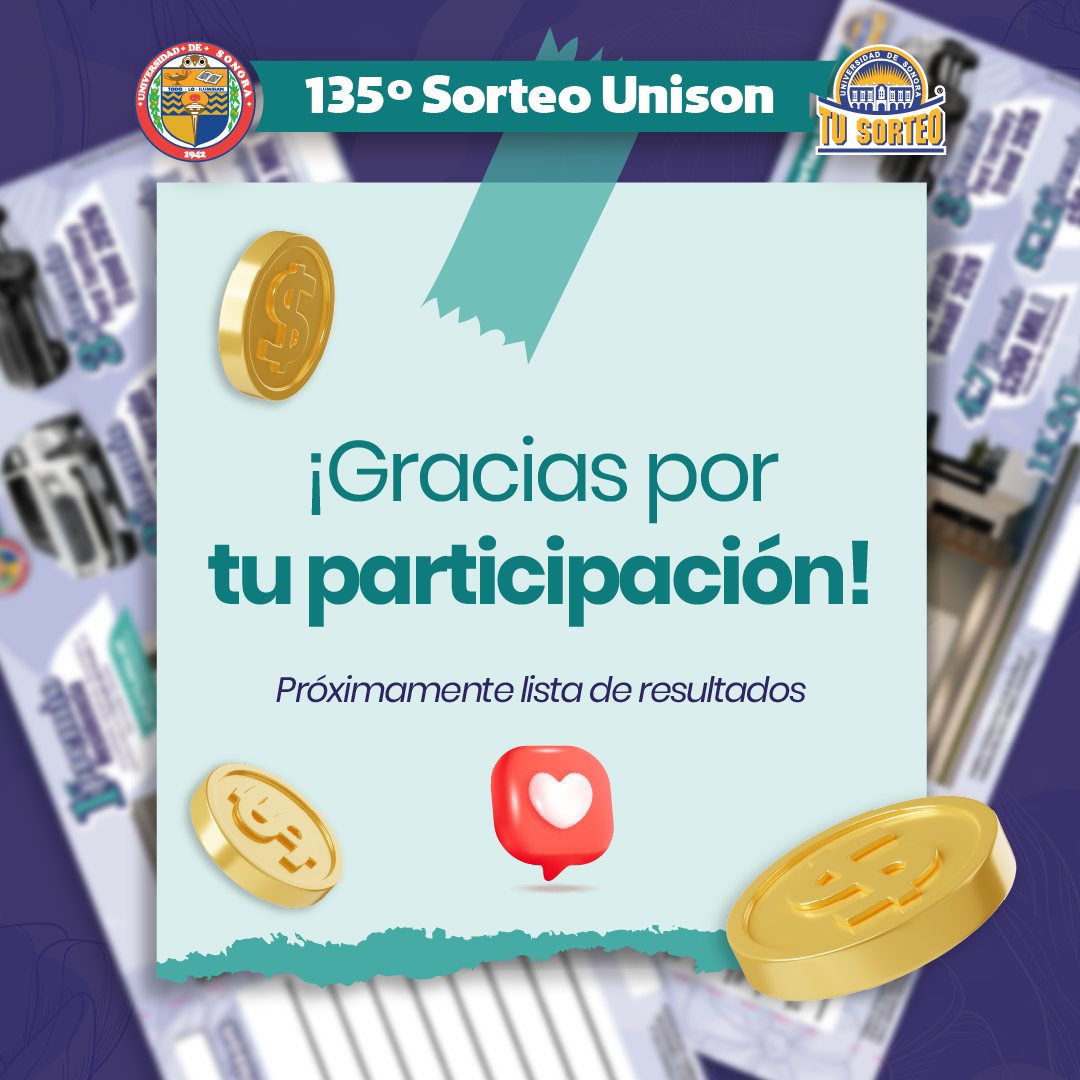 135° Sorteo UNISON — Gracias por tu participación. Próximamente lista de resultados.